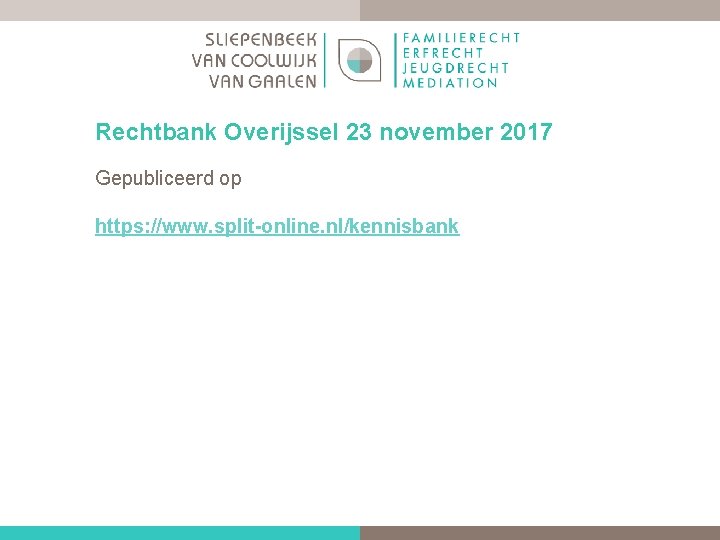 Rechtbank Overijssel 23 november 2017 Gepubliceerd op https: //www. split online. nl/kennisbank 