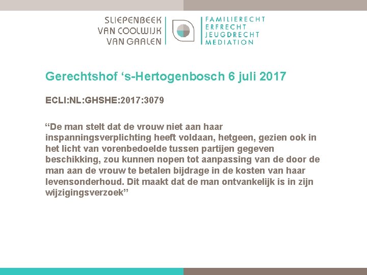 Gerechtshof ‘s Hertogenbosch 6 juli 2017 ECLI: NL: GHSHE: 2017: 3079 “De man stelt