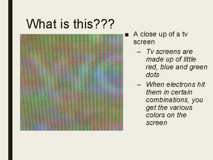 What is this? ? ? ■ A close up of a tv screen –