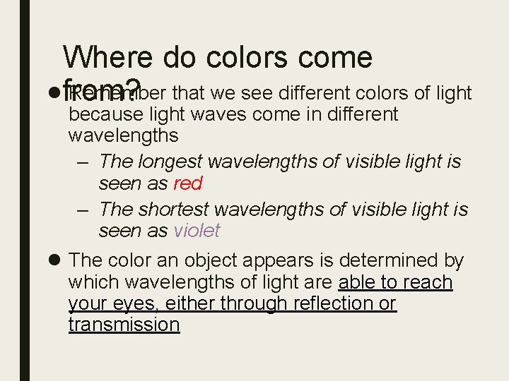 Where do colors come lfrom? Remember that we see different colors of light because