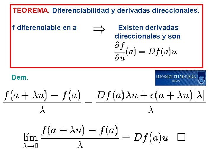 TEOREMA. Diferenciabilidad y derivadas direccionales. f diferenciable en a Dem. Existen derivadas direccionales y