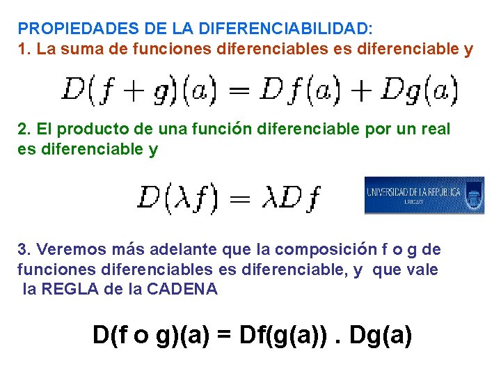 PROPIEDADES DE LA DIFERENCIABILIDAD: 1. La suma de funciones diferenciables es diferenciable y 2.