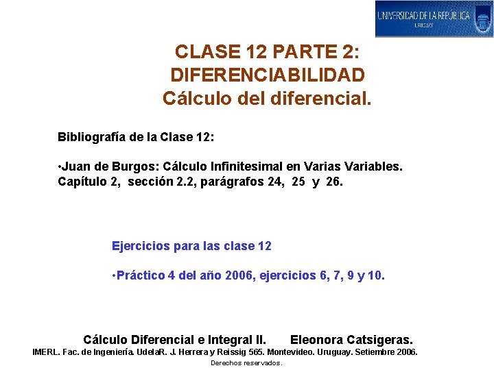 CLASE 12 PARTE 2: DIFERENCIABILIDAD Cálculo del diferencial. Bibliografía de la Clase 12: •