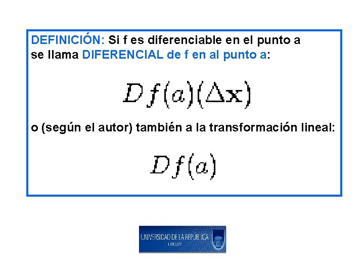 DEFINICIÓN: Si f es diferenciable en el punto a se llama DIFERENCIAL de f