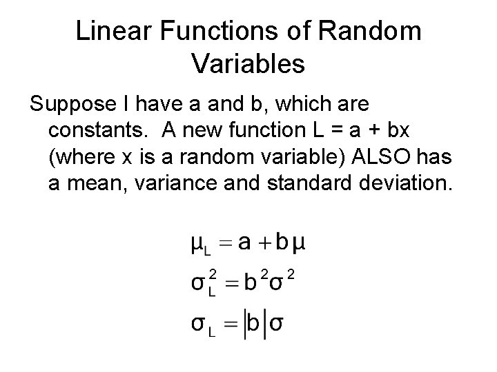 Linear Functions of Random Variables Suppose I have a and b, which are constants.