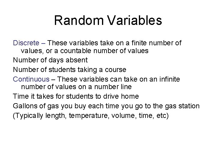 Random Variables Discrete – These variables take on a finite number of values, or