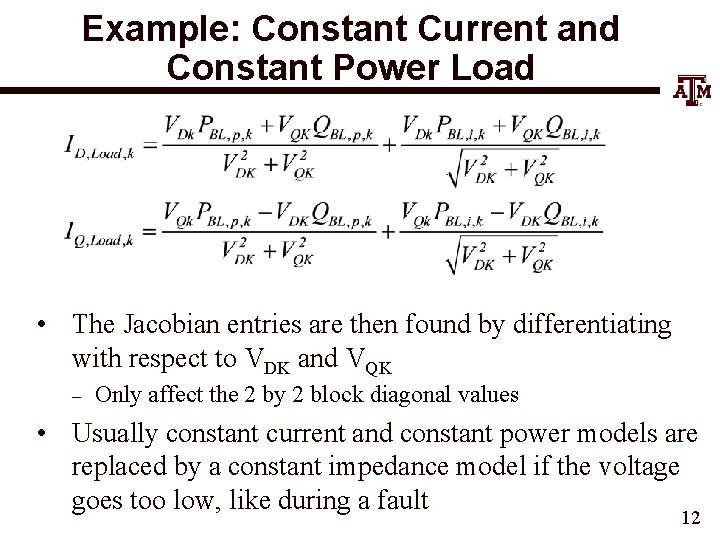 Example: Constant Current and Constant Power Load • The Jacobian entries are then found