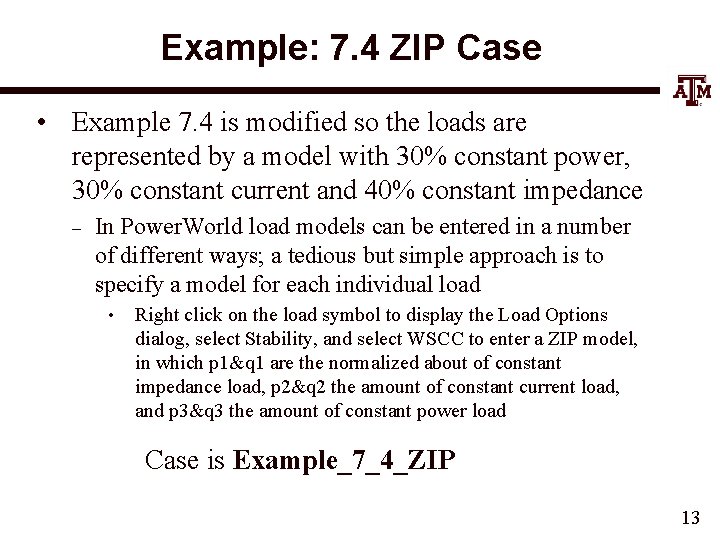 Example: 7. 4 ZIP Case • Example 7. 4 is modified so the loads