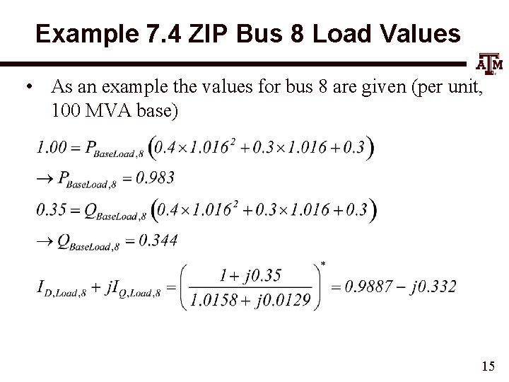 Example 7. 4 ZIP Bus 8 Load Values • As an example the values