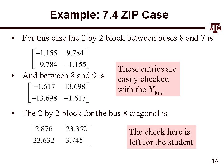 Example: 7. 4 ZIP Case • For this case the 2 by 2 block