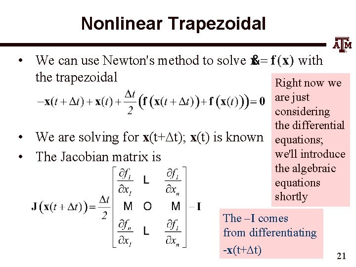 Nonlinear Trapezoidal • We can use Newton's method to solve with the trapezoidal Right