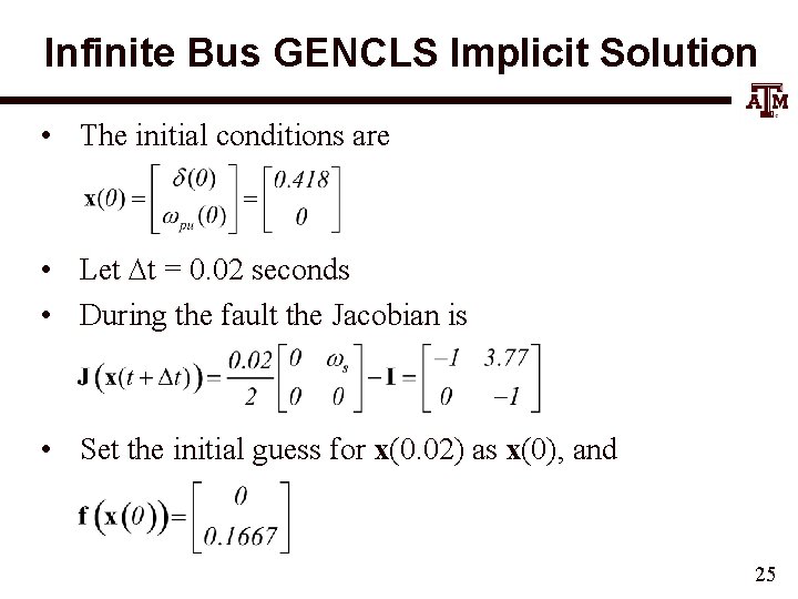 Infinite Bus GENCLS Implicit Solution • The initial conditions are • Let Dt =