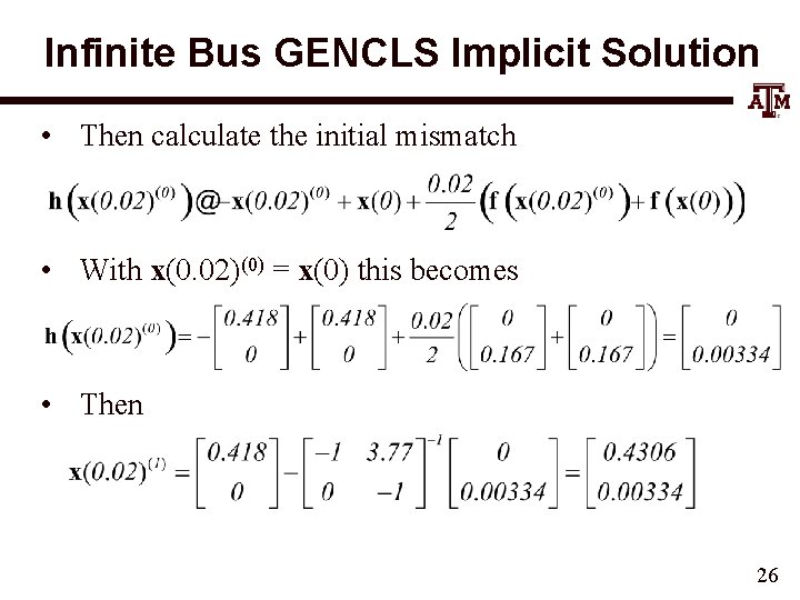 Infinite Bus GENCLS Implicit Solution • Then calculate the initial mismatch • With x(0.