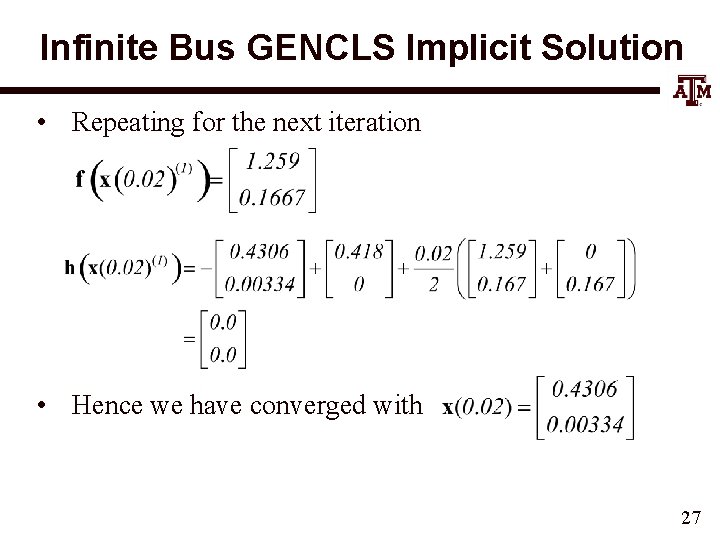 Infinite Bus GENCLS Implicit Solution • Repeating for the next iteration • Hence we