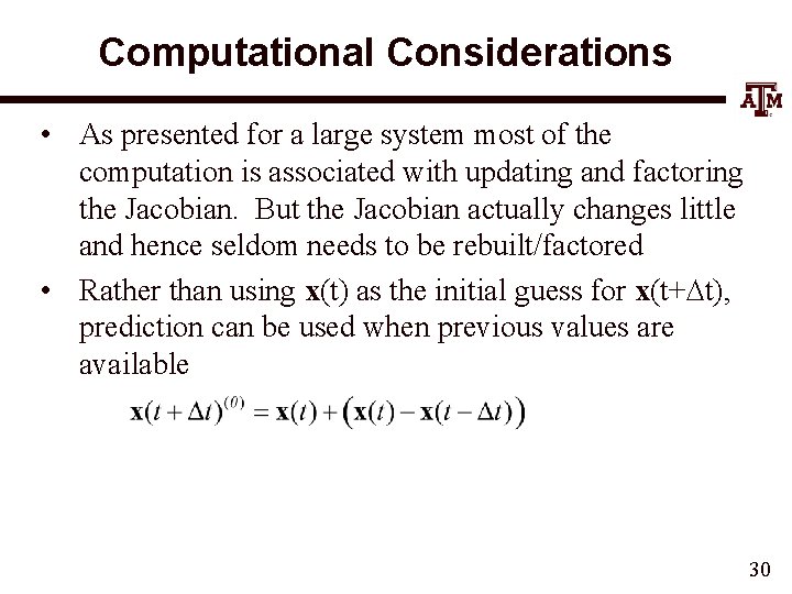 Computational Considerations • As presented for a large system most of the computation is