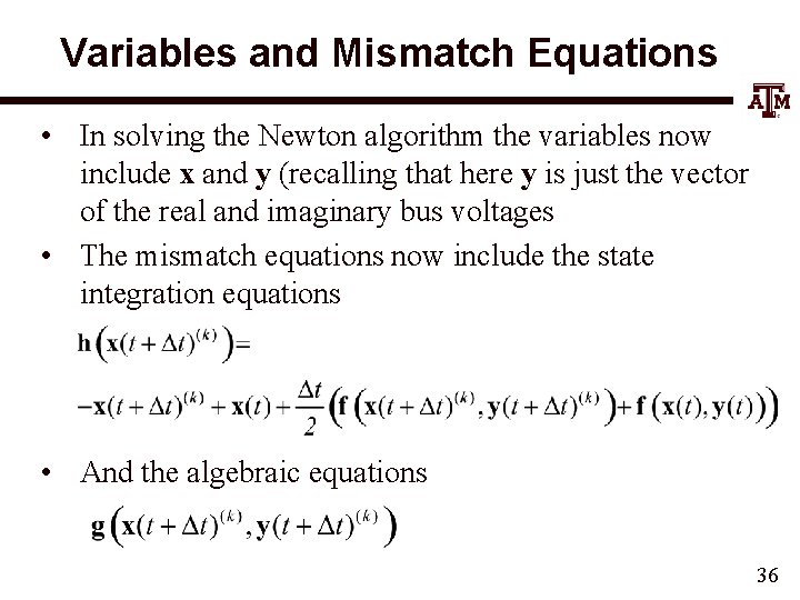 Variables and Mismatch Equations • In solving the Newton algorithm the variables now include