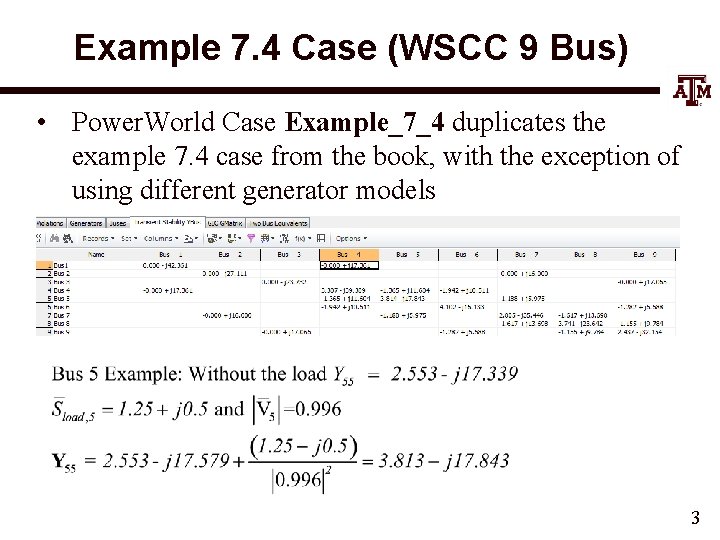 Example 7. 4 Case (WSCC 9 Bus) • Power. World Case Example_7_4 duplicates the