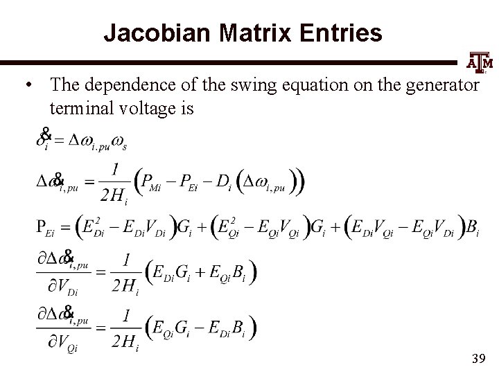 Jacobian Matrix Entries • The dependence of the swing equation on the generator terminal