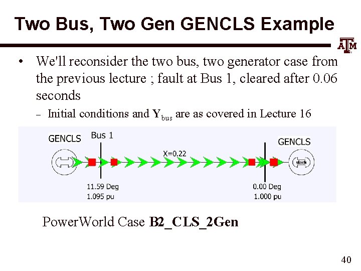 Two Bus, Two Gen GENCLS Example • We'll reconsider the two bus, two generator