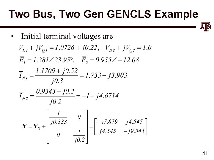 Two Bus, Two Gen GENCLS Example • Initial terminal voltages are 41 