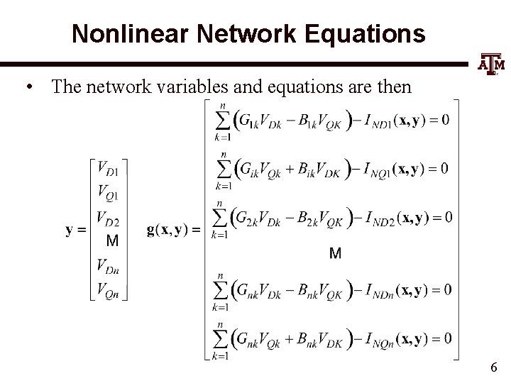 Nonlinear Network Equations • The network variables and equations are then 6 