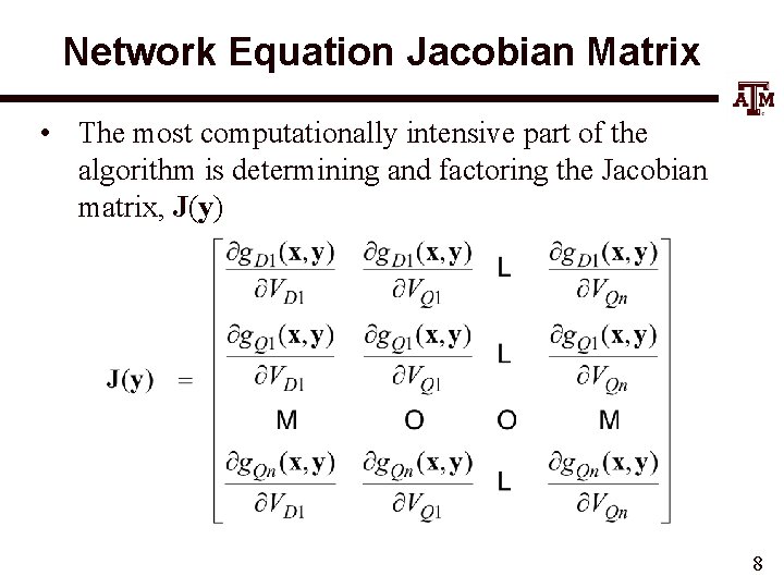 Network Equation Jacobian Matrix • The most computationally intensive part of the algorithm is