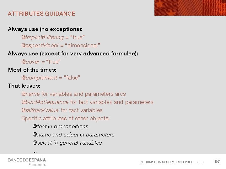 ATTRIBUTES GUIDANCE Always use (no exceptions): @implicit. Filtering = “true” @aspect. Model = “dimensional”