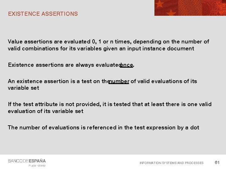 EXISTENCE ASSERTIONS Value assertions are evaluated 0, 1 or n times, depending on the