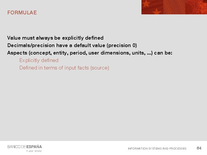 FORMULAE Value must always be explicitly defined Decimals/precision have a default value (precision 0)