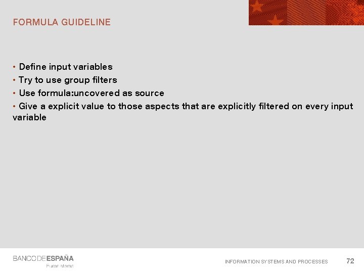 FORMULA GUIDELINE • Define input variables • Try to use group filters • Use