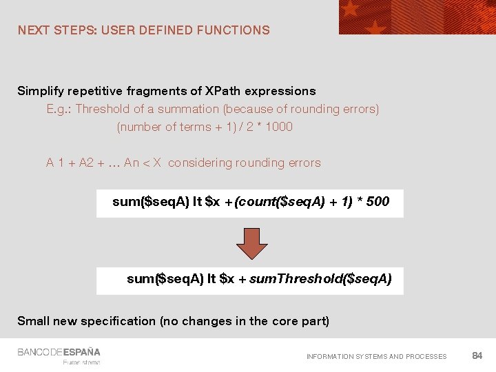 NEXT STEPS: USER DEFINED FUNCTIONS Simplify repetitive fragments of XPath expressions E. g. :