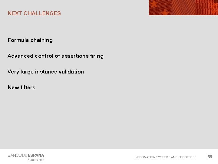 NEXT CHALLENGES Formula chaining Advanced control of assertions firing Very large instance validation New