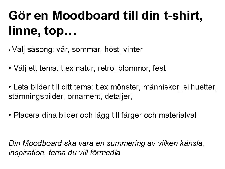 Gör en Moodboard till din t-shirt, linne, top… • Välj säsong: vår, sommar, höst,