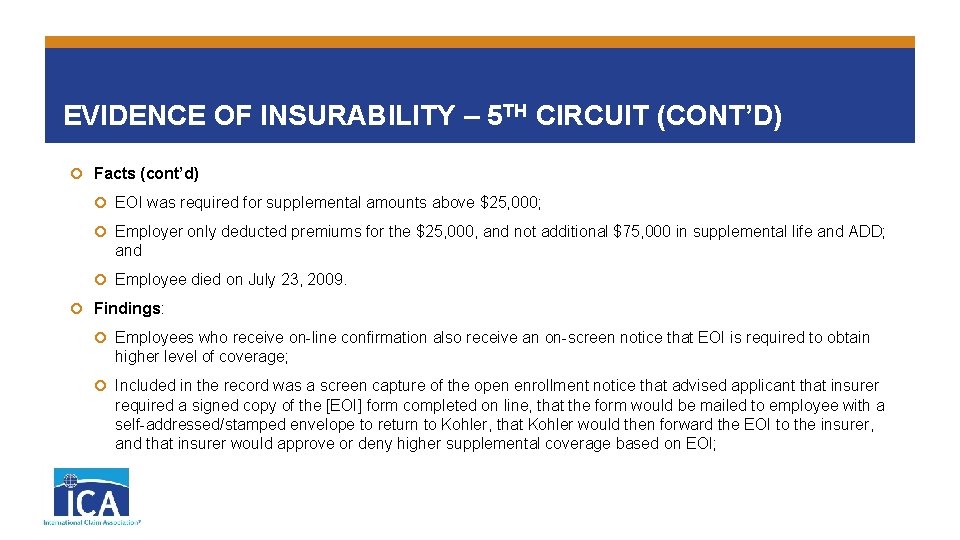 EVIDENCE OF INSURABILITY – 5 TH CIRCUIT (CONT’D) Facts (cont’d) EOI was required for