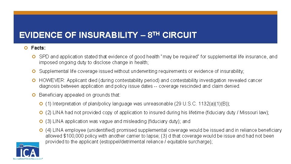 EVIDENCE OF INSURABILITY – 8 TH CIRCUIT Facts: SPD and application stated that evidence