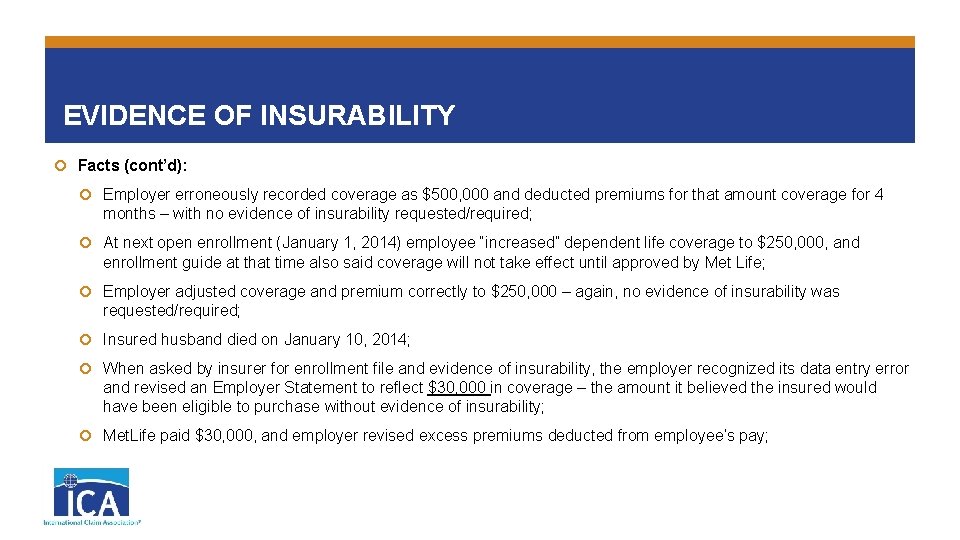 EVIDENCE OF INSURABILITY Facts (cont’d): Employer erroneously recorded coverage as $500, 000 and deducted
