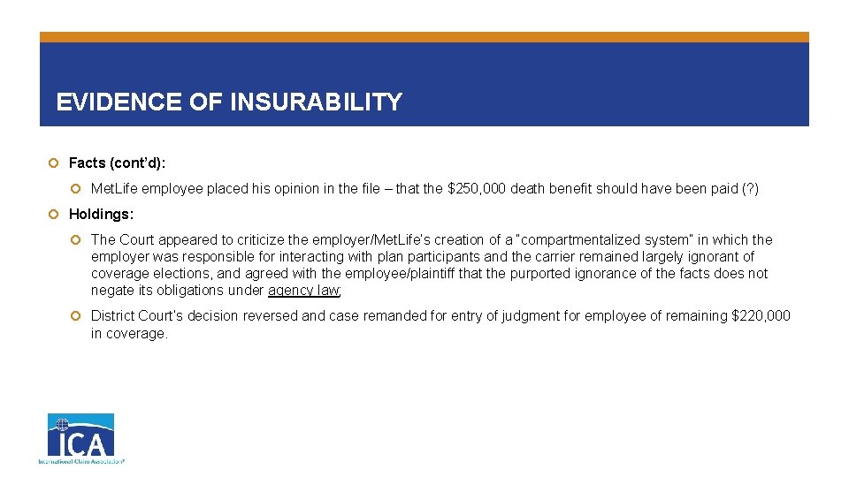 EVIDENCE OF INSURABILITY Facts (cont’d): Met. Life employee placed his opinion in the file