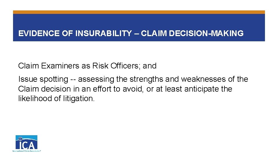 EVIDENCE OF INSURABILITY – CLAIM DECISION-MAKING Claim Examiners as Risk Officers; and Issue spotting