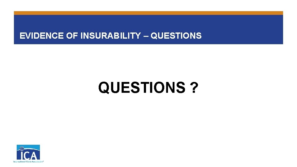 EVIDENCE OF INSURABILITY – QUESTIONS ? 