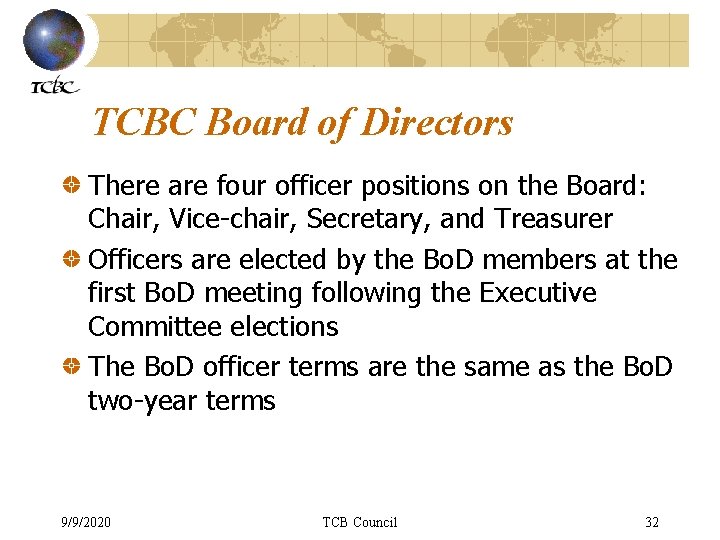 TCBC Board of Directors There are four officer positions on the Board: Chair, Vice-chair,