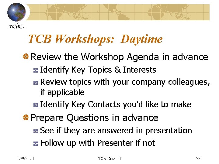 TCB Workshops: Daytime Review the Workshop Agenda in advance Identify Key Topics & Interests