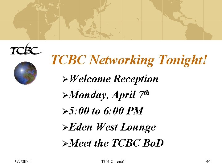 TCBC Networking Tonight! ØWelcome Reception ØMonday, April 7 th Ø 5: 00 to 6: