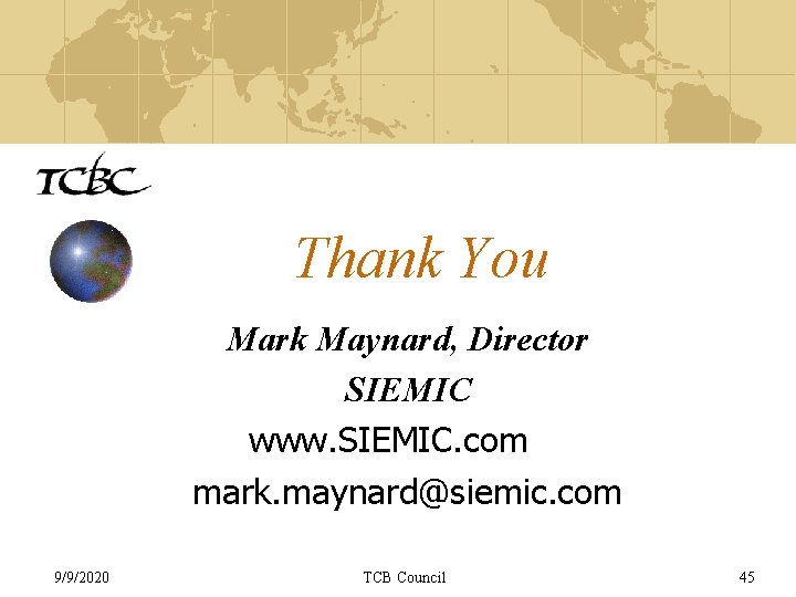 Thank You Mark Maynard, Director SIEMIC www. SIEMIC. com mark. maynard@siemic. com 9/9/2020 TCB