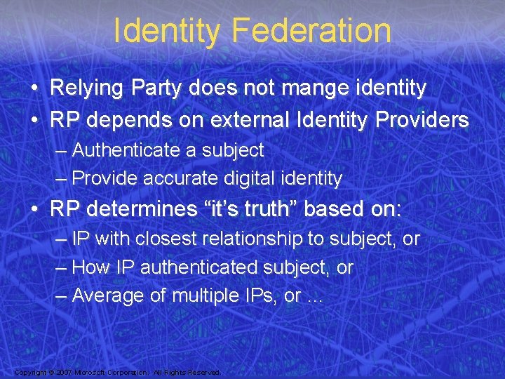 Identity Federation • Relying Party does not mange identity • RP depends on external