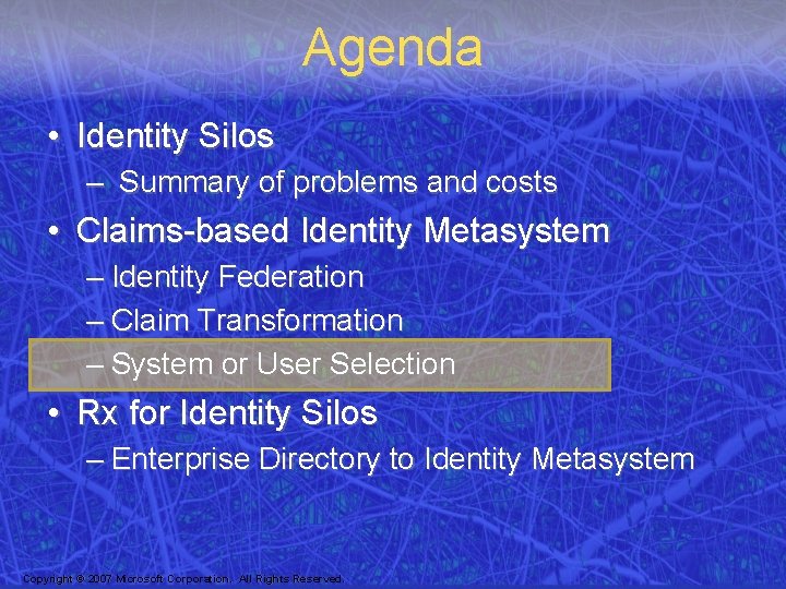 Agenda • Identity Silos – Summary of problems and costs • Claims-based Identity Metasystem