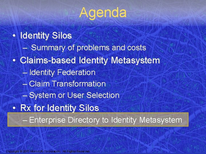 Agenda • Identity Silos – Summary of problems and costs • Claims-based Identity Metasystem