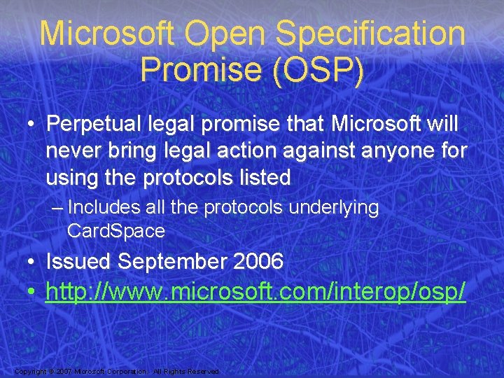 Microsoft Open Specification Promise (OSP) • Perpetual legal promise that Microsoft will never bring