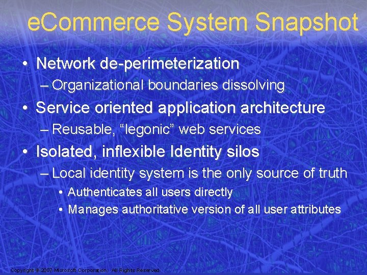 e. Commerce System Snapshot • Network de-perimeterization – Organizational boundaries dissolving • Service oriented