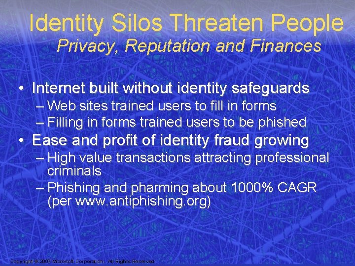 Identity Silos Threaten People Privacy, Reputation and Finances • Internet built without identity safeguards