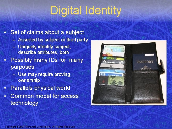 Digital Identity • Set of claims about a subject – Asserted by subject or